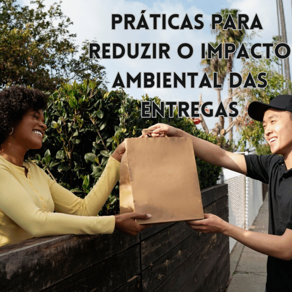 Sustentabilidade na Logística: Práticas para Reduzir o Impacto Ambiental das Entregas