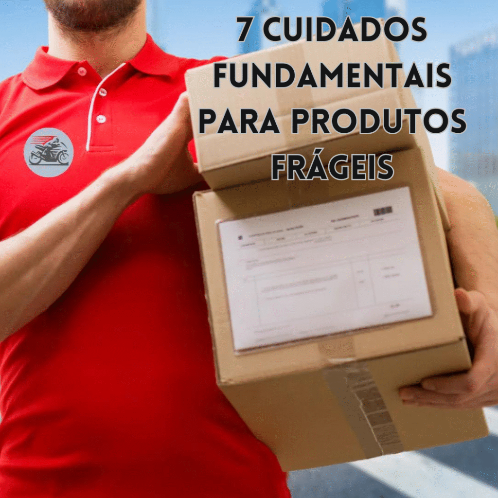 7 Cuidados Fundamentais para Produtos Frágeis